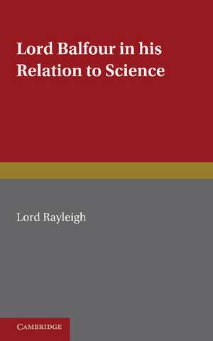 Lord Balfour and his Relation to Science de Lord Raleigh