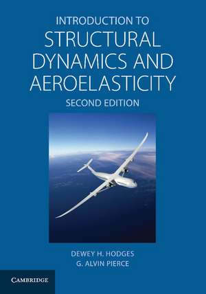 Introduction to Structural Dynamics and Aeroelasticity de Dewey H. Hodges