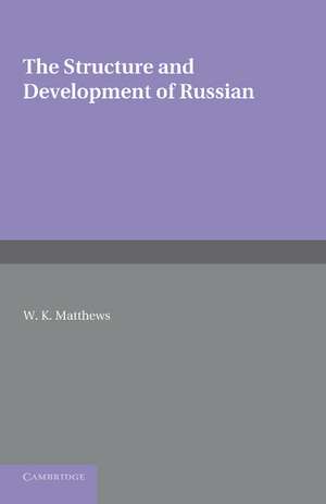 The Structure and Development of Russian de William Kleesman Matthews