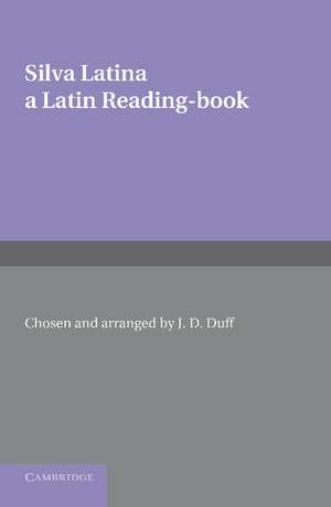 Silva Latina: A Latin Reading Book de J. D. Duff