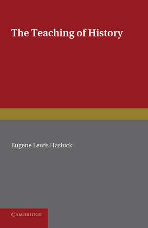 The Teaching of History de Eugene Lewis Hasluck