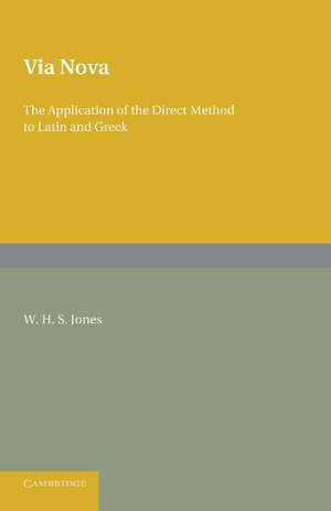 Via Nova: Or, The Application of the Direct Method to Latin and Greek de W. H. S. Jones