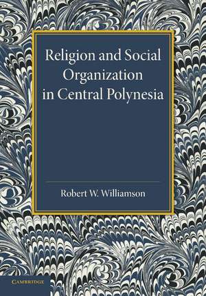 Religion and Social Organization in Central Polynesia de Robert W. Williamson