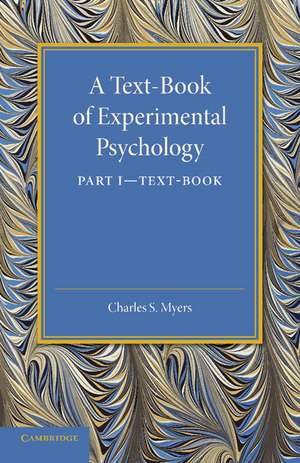 A Text-Book of Experimental Psychology: Volume 1, Text-Book: With Laboratory Exercises de Charles S. Myers