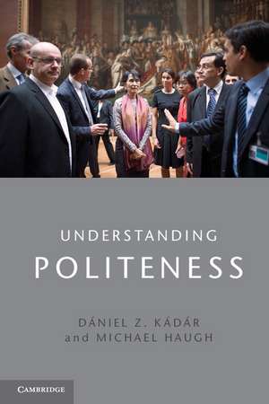 Understanding Politeness de Dániel Z. Kádár