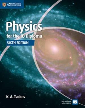 Physics for the IB Diploma Coursebook de K. A. Tsokos