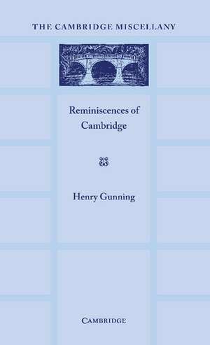 Reminiscences of Cambridge: A Selection Chosen by D. A. Winstanley de Henry Gunnning