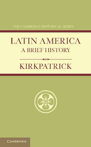 Latin America: A Brief History de F. A. Kirkpatrick