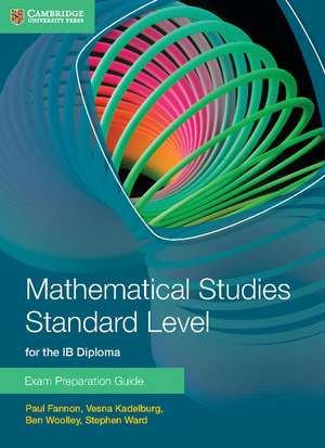 Mathematical Studies Standard Level for the IB Diploma Exam Preparation Guide de Paul Fannon