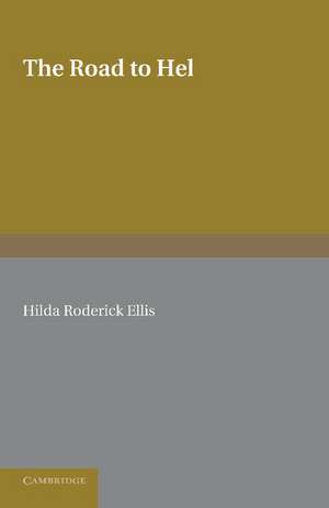 The Road to Hel: A Study of the Conception of the Dead in Old Norse Literature de Hilda Roderick Ellis