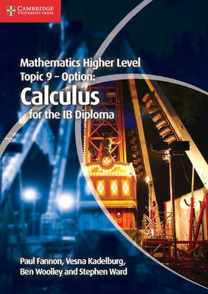 Mathematics Higher Level for the IB Diploma Option Topic 9 Calculus de Paul Fannon