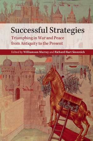 Successful Strategies: Triumphing in War and Peace from Antiquity to the Present de Williamson Murray