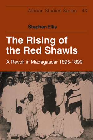 The Rising of the Red Shawls: A Revolt in Madagascar, 1895–1899 de Stephen Ellis