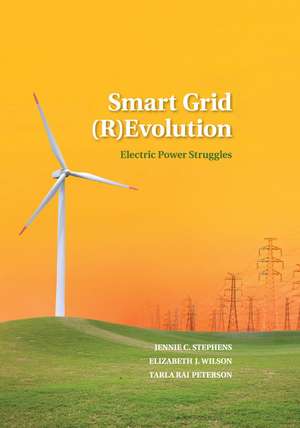 Smart Grid (R)Evolution: Electric Power Struggles de Jennie C. Stephens