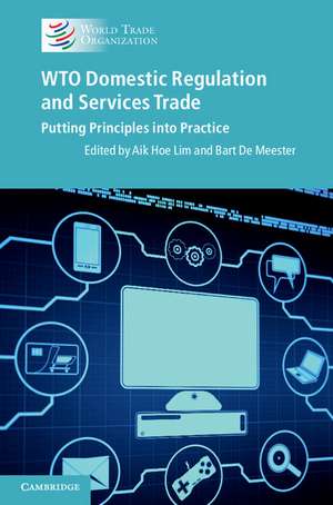 WTO Domestic Regulation and Services Trade: Putting Principles into Practice de Aik Hoe Lim