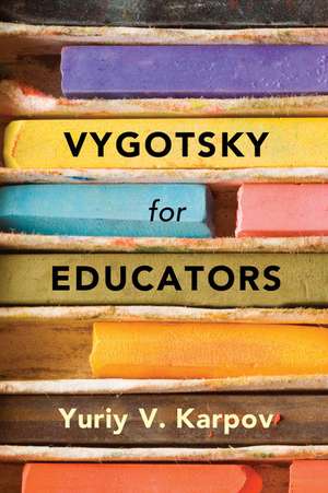 Vygotsky for Educators de Yuriy V. Karpov