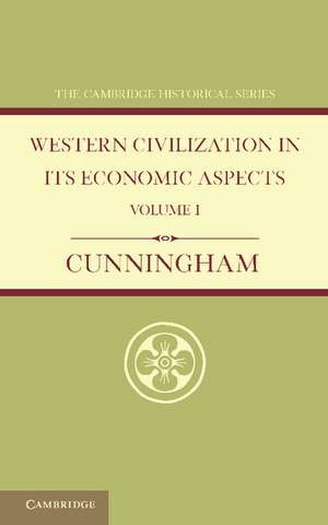 Western Civilization in its Economic Aspects: Volume 1, Ancient Times de W. Cunningham