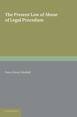 The Present Law of Abuse of Legal Procedure de Percy Henry Winfield