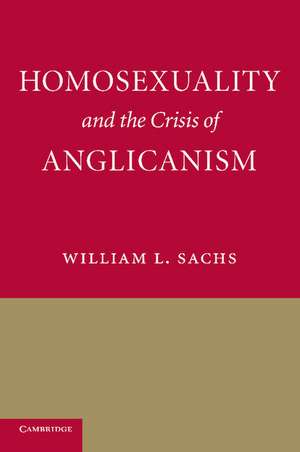 Homosexuality and the Crisis of Anglicanism de William L. Sachs