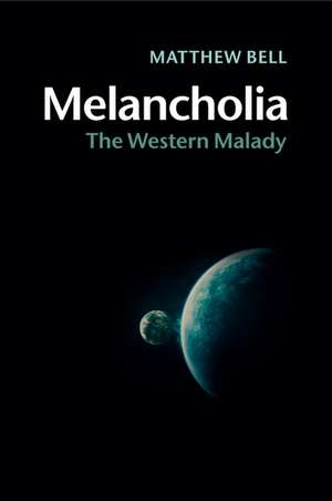 Melancholia: The Western Malady de Matthew Bell