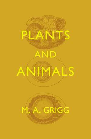 Plants and Animals de M. A. Grigg