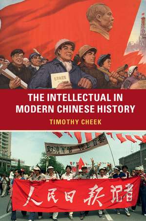 The Intellectual in Modern Chinese History de Timothy Cheek