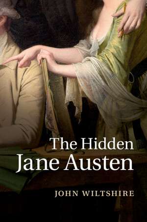 The Hidden Jane Austen de John Wiltshire