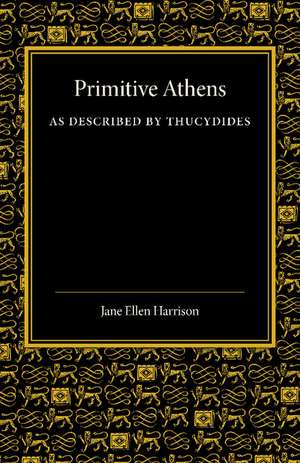 Primitive Athens as Described by Thucydides de Jane Ellen Harrison