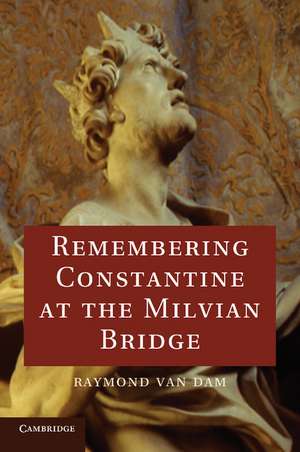 Remembering Constantine at the Milvian Bridge de Raymond Van Dam