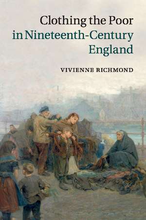 Clothing the Poor in Nineteenth-Century England de Vivienne Richmond