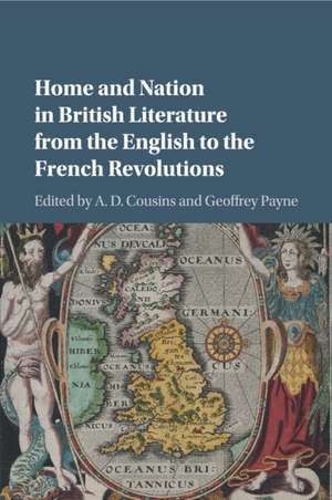 Home and Nation in British Literature from the English to the French Revolutions de A. D. Cousins