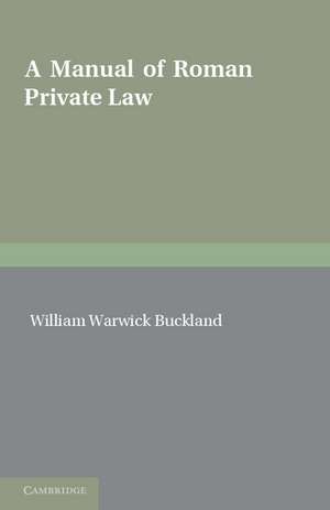 A Manual of Roman Private Law de W. W. Buckland