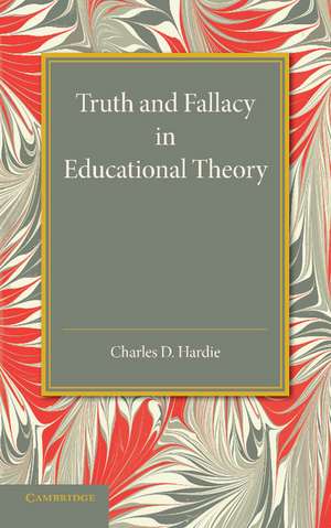 Truth and Fallacy in Educational Theory de Charles D. Hardie