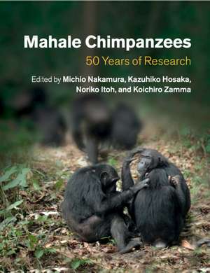 Mahale Chimpanzees: 50 Years of Research de Michio Nakamura