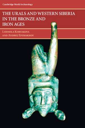 The Urals and Western Siberia in the Bronze and Iron Ages de Ludmila Koryakova