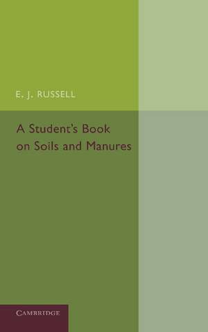 A Student's Book on Soils and Manures de E. J. Russell