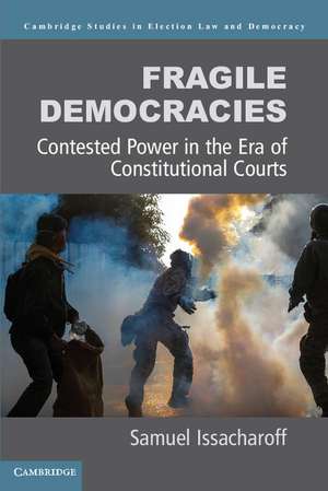 Fragile Democracies: Contested Power in the Era of Constitutional Courts de Samuel Issacharoff