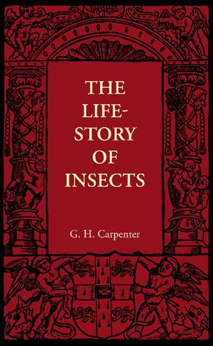 The Life-Story of Insects de G. H. Carpenter