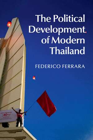 The Political Development of Modern Thailand de Federico Ferrara