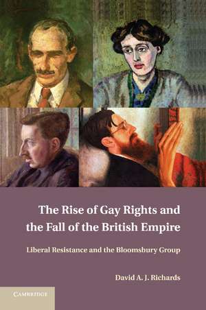 The Rise of Gay Rights and the Fall of the British Empire: Liberal Resistance and the Bloomsbury Group de David A. J. Richards