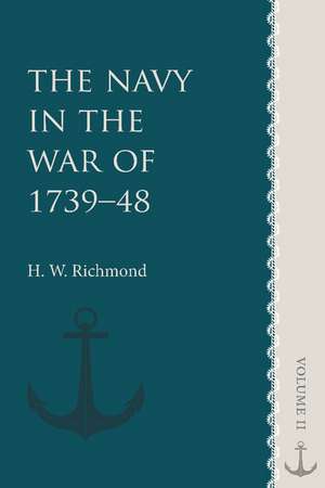 The Navy in the War of 1739–48: Volume 2 de H. W. Richmond