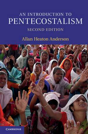 An Introduction to Pentecostalism: Global Charismatic Christianity de Allan Heaton Anderson