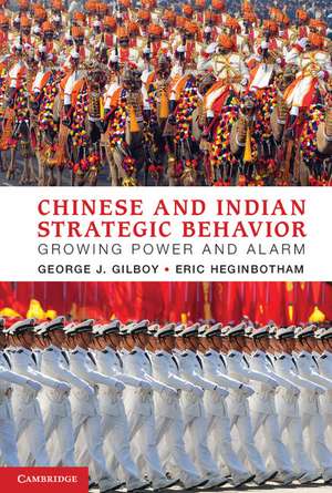 Chinese and Indian Strategic Behavior: Growing Power and Alarm de George J. Gilboy