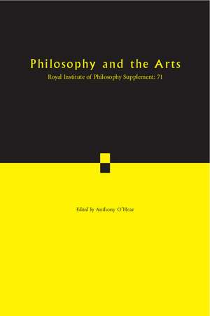 Philosophy and the Arts de Anthony O'Hear