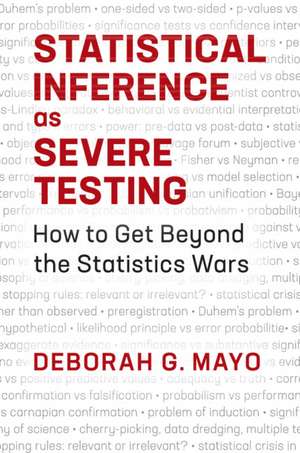 Statistical Inference as Severe Testing: How to Get Beyond the Statistics Wars de Deborah G. Mayo