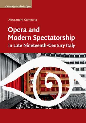 Opera and Modern Spectatorship in Late Nineteenth-Century Italy de Alessandra Campana