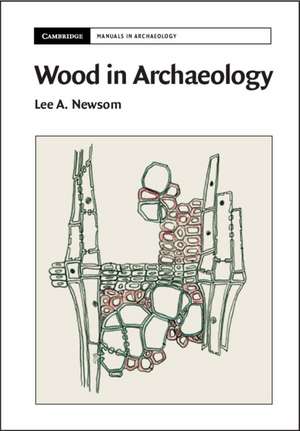 Wood in Archaeology de Lee A. Newsom