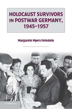 Holocaust Survivors in Postwar Germany, 1945–1957 de Margarete Myers Feinstein