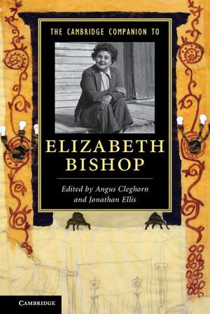 The Cambridge Companion to Elizabeth Bishop de Angus Cleghorn