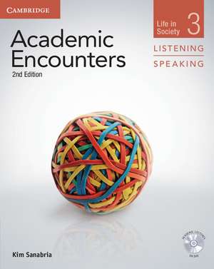 Academic Encounters Level 3 Student's Book Listening and Speaking with DVD: Life in Society de Kim Sanabria